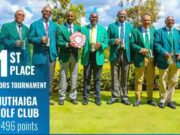 GOLF NEWS-Muthaiga retains title for the seniors’ team in the opening of this year’s ongoing 99th Edition of The Tannahill Shield tourney at Royal Nairobi Club;